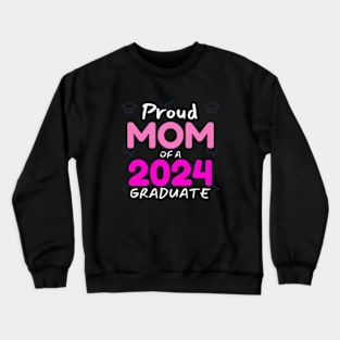 proud mom of a graduate 2024 gift for mom Crewneck Sweatshirt